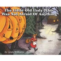 The Little Old Lady Who Was Not Afraid of Anything by Linda Williams, illustrated by Megan Lloyd